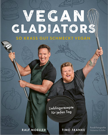 Cover von dem Kochbuch VEGAN GLADIATORS - So krass gut schmeckt vegan - von Ralf Moeller und Timo Franke